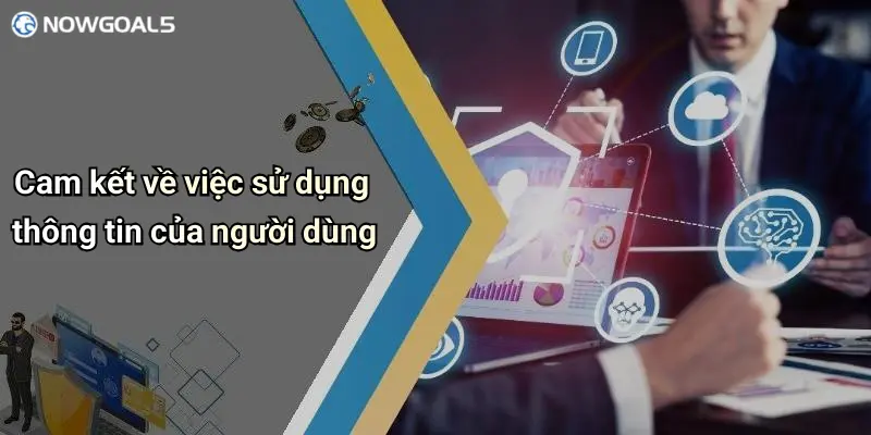 Cam kết về việc sử dụng thông tin của người dùng