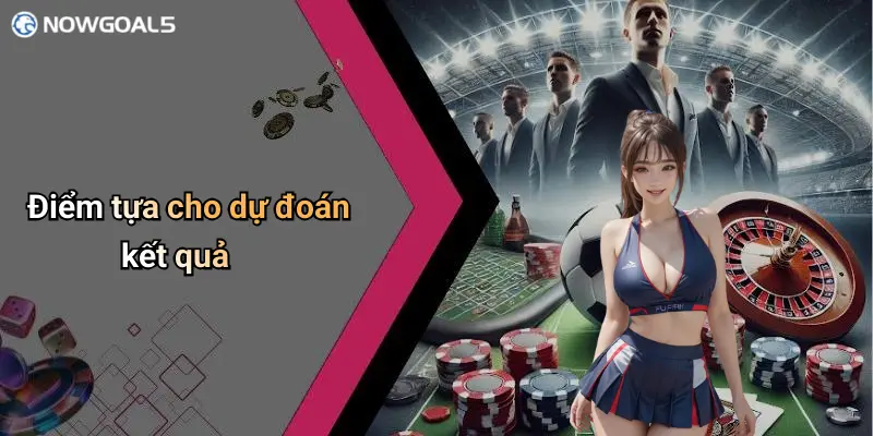 Điểm tựa cho dự đoán kết quả