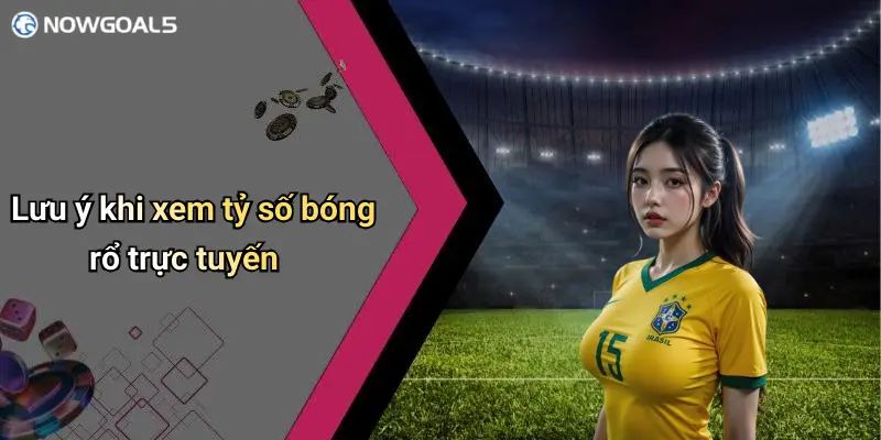 Lưu ý khi xem tỷ số bóng rổ trực tuyến