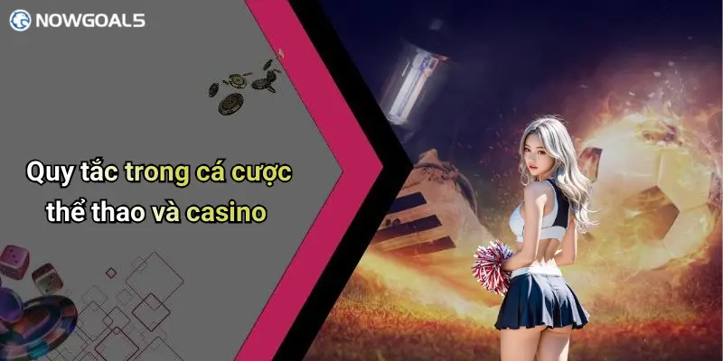 Quy tắc trong cá cược thể thao và casino