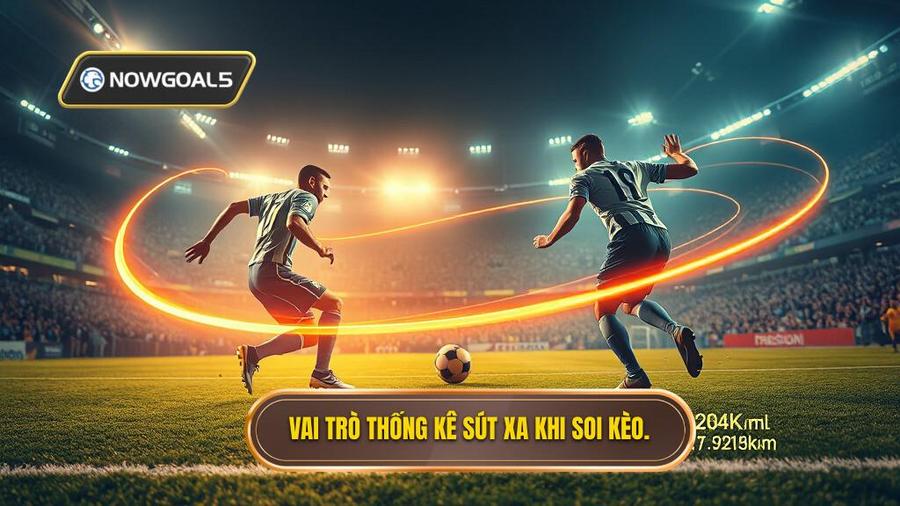 1. Vai trò thống kê sút xa khi soi kèo.