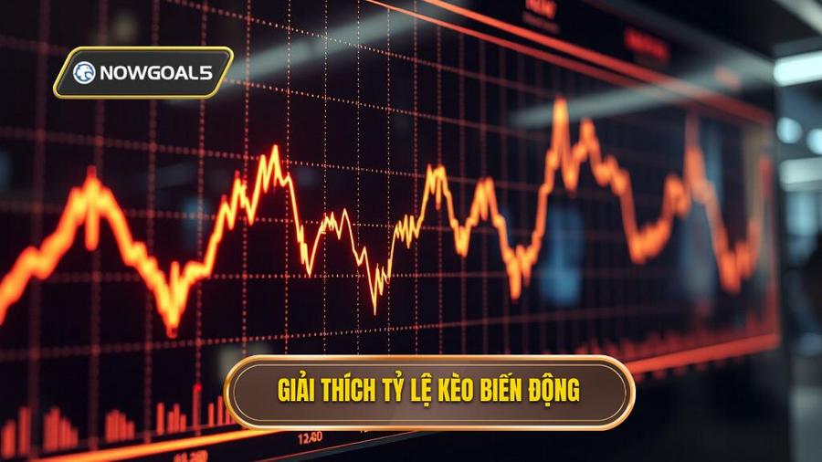 Tỷ lệ kèo biến động là gì?