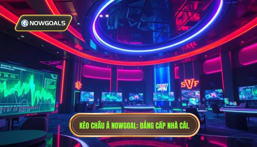 Kèo Châu Á Nowgoal: Cẩm Nang Toàn Tập Và Chiến Thuật Chinh Phục Tỷ Lệ Handicap