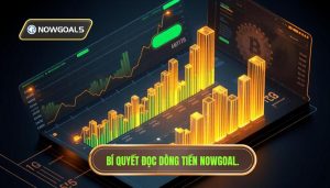 Cách đọc dòng tiền cá cược chuẩn xác để thắng lớn tại Nowgoal